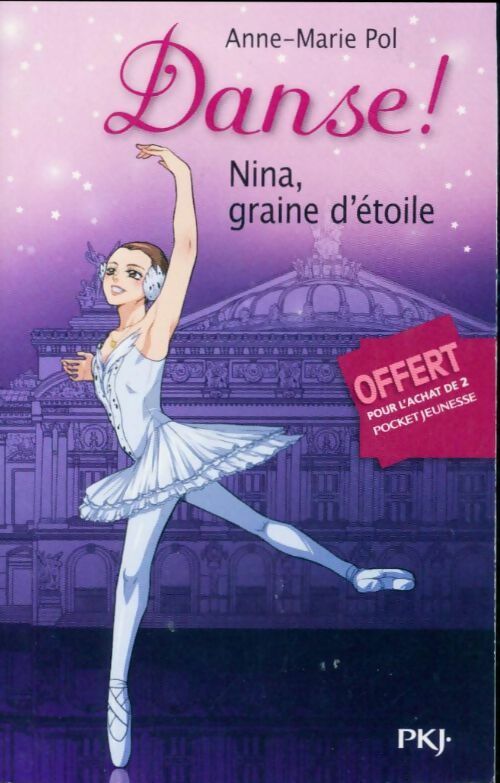 Livrenpoche : Danse ! Tome I : Nina, graine d'étoile - Anne-Marie Pol - Livre