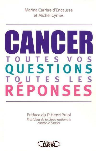 Cancer. Toutes vos questions toutes les réponses - Marina Carrère d'Encausse -  Michel Lafon GF - Livre