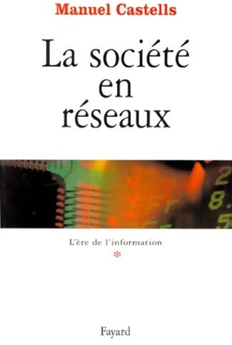 Livrenpoche : L'ère de l'information Tome I : La société en réseaux - Manuel Castells - Livre