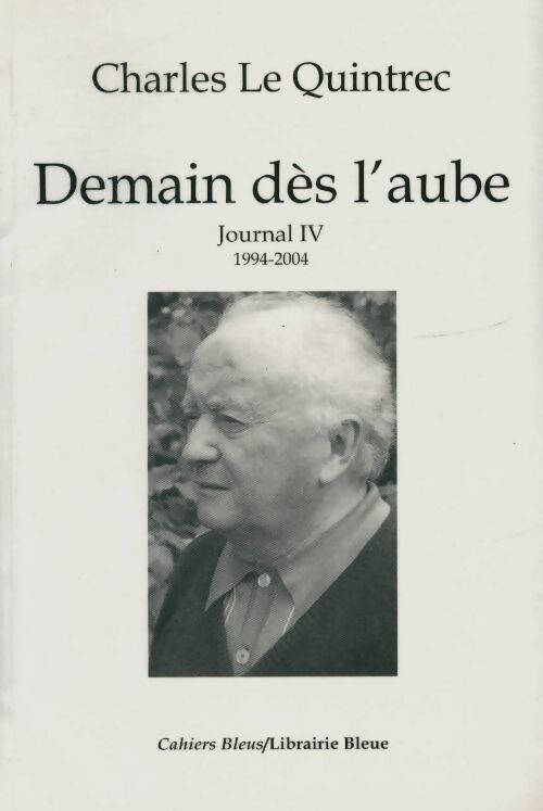 Livrenpoche : Journal Tome IV : Demain, dès l'aube (1994-2004) - Charles Le Quintrec - Livre