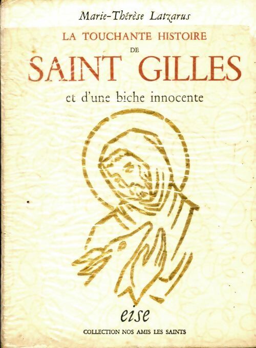 Livrenpoche : La touchante histoire de saint gilles et d'une biche innocente - Marie-Thérèse Latzarus - Livre