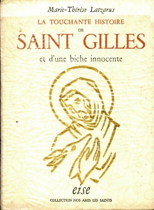 La touchante histoire de saint gilles et d'une biche innocente - Marie-Thérèse Latzarus -  Eise poches - Livre