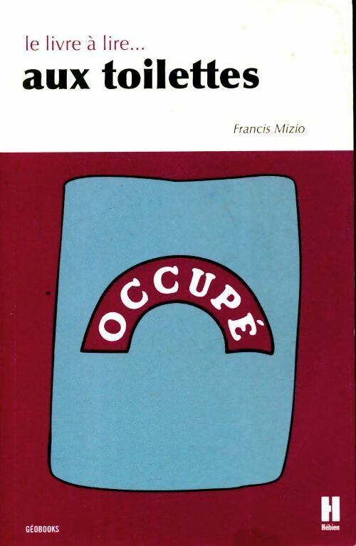 Livrenpoche : Le livre à lire aux toilettes - Francis Mizio - Livre