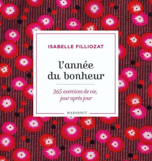 Livrenpoche : L'année du bonheur. 365 exercices de vie jour après jour - Isabelle Filliozat - Livre
