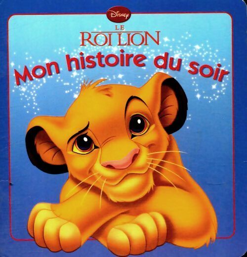 Livrenpoche : Le roi lion. Mon histoire du soir - Walt Disney - Livre