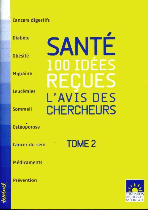 Livrenpoche : Santé : 100 idées reçues : l'avis des chercheurs Tome II - Agnès Lara - Livre