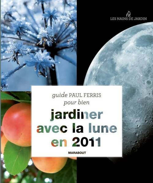 Jardiner avec la lune en 2011 - Paul Ferris -  Marabout - Livre