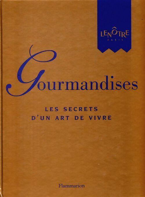 Livrenpoche : Gourmandises, les secrets d'un art de vivre - Gaston Lenôtre - Livre