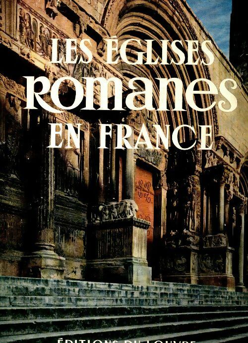 Les églises romanes en France - M. Gieure -  Musée du Louvre - Livre