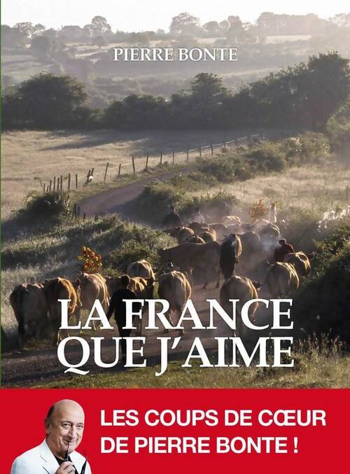 Livrenpoche : La France que j'aime - Pierre Bonte - Livre