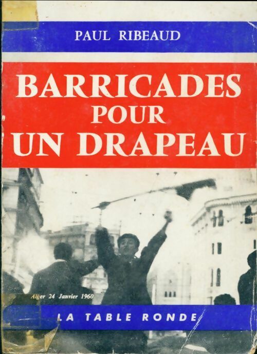 Livrenpoche : Barricades pour un drapeau - Paul Ribeaud - Livre