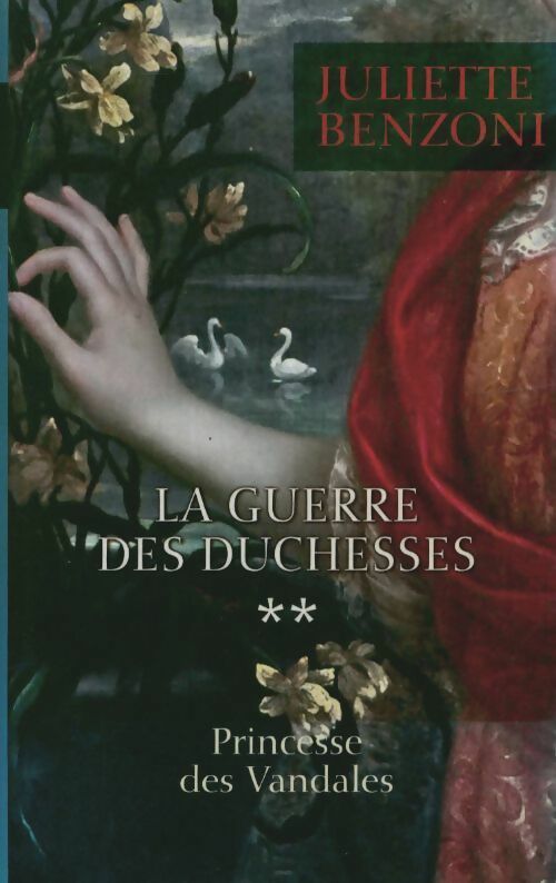 Livrenpoche : La guerre des duchesses Tome II : Princesse des Vandales - Juliette Benzoni - Livre