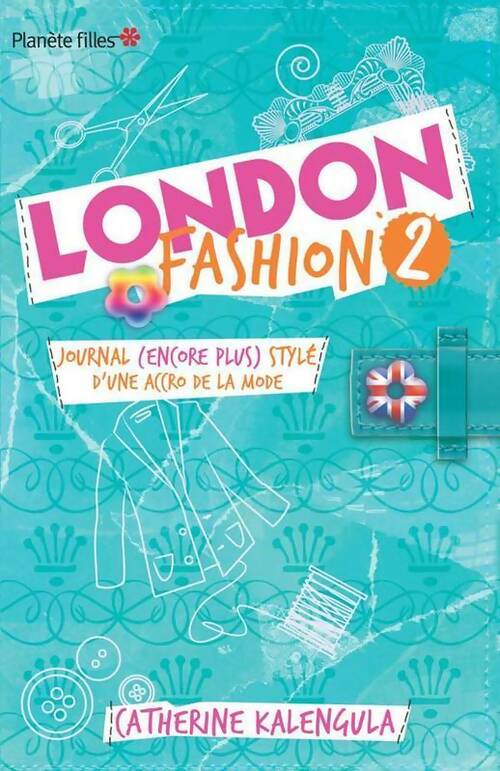 Livrenpoche : London Fashion Tome II : Journal (encore plus) stylé d'une accro de la mode - Catherine Kalengula - Livre