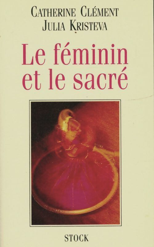 Livrenpoche : Le féminin et le sacré - Catherine Clément, Julia Kristeva - Livre
