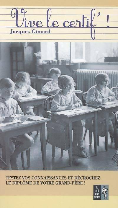 Livrenpoche : Vive le certif' ! Testez vos connaissances - Jacques Gimard - Livre