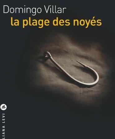 Livrenpoche : La plage des noyés - Domingo Villar - Livre