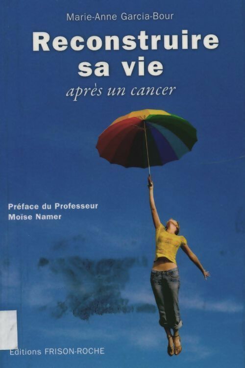 Livrenpoche : Reconstruire sa vie après un cancer - Marie-Anne Garcia-Bour - Livre