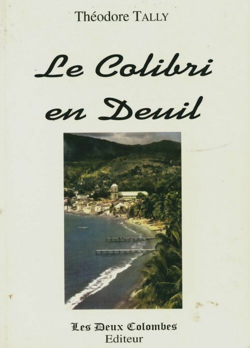Livrenpoche : Le colibri en deuil - Théodore Tally - Livre