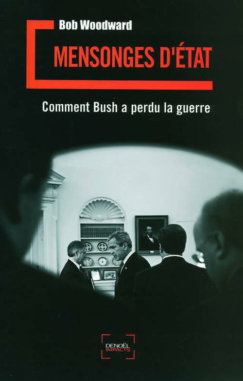 Livrenpoche : Mensonges d'Etat. Bush en guerre - Bob Woodward - Livre