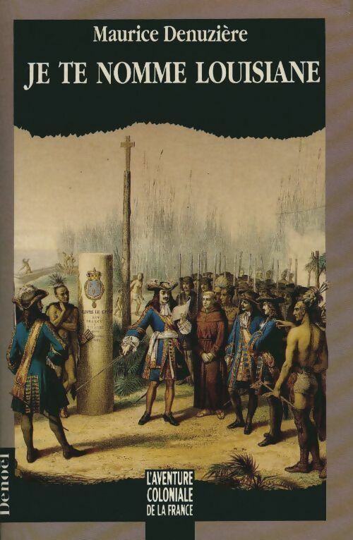 Livrenpoche : Je te nomme Louisiane - Maurice Denuzière - Livre