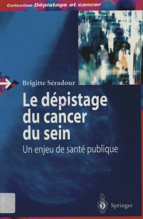 Livrenpoche : Le dépistage du cancer du sein. Un enjeu de santé publique - Brigitte Séradour - Livre