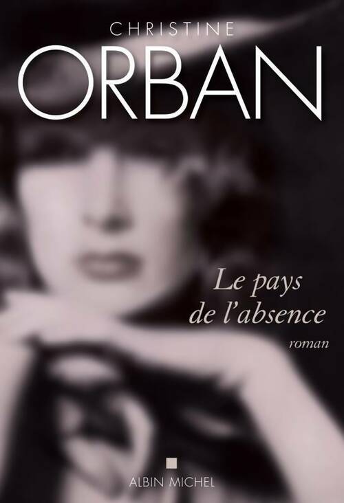 Livrenpoche : Le pays de l'absence - Christine Orban - Livre