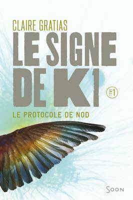 Livrenpoche : Le signe de k1 Tome I : Le protocole de nod - Claire Gratias - Livre