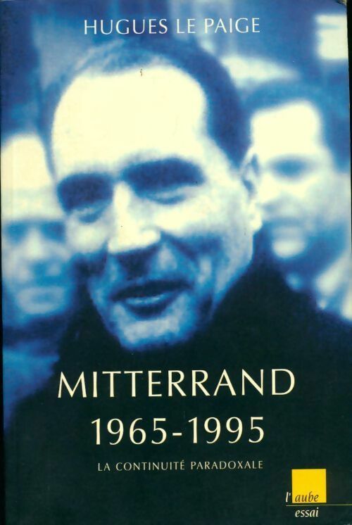 Livrenpoche : Mitterrand (1965-1995). La continuité paradoxale - Hugues Le Paige - Livre