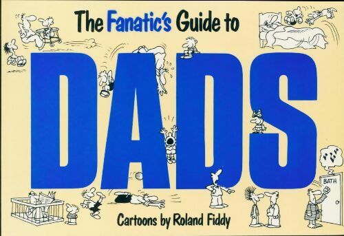 The fanatic's guide to dads - Roland Fiddy -  Exley - Livre