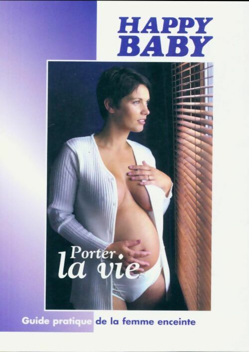 Livrenpoche : Happy baby, porter la vie. Guide pratique de la femme enceinte - Collectif - Livre