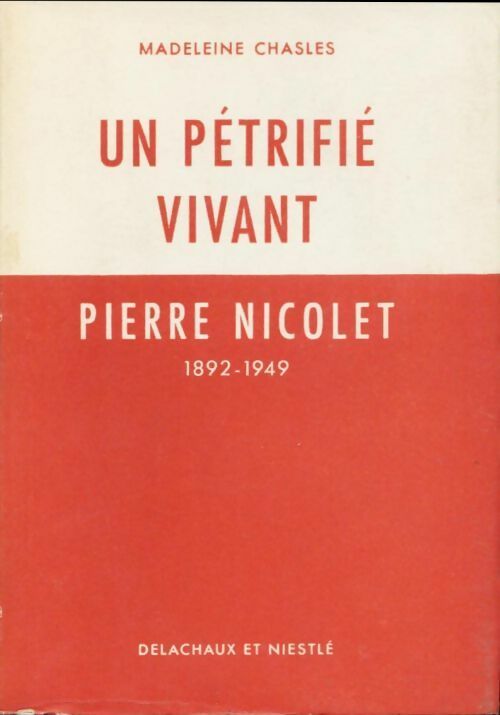 Livrenpoche : Un pétrifié vivant : Pierre Nicolet (1892-1949) - Chasles Madeleine - Livre