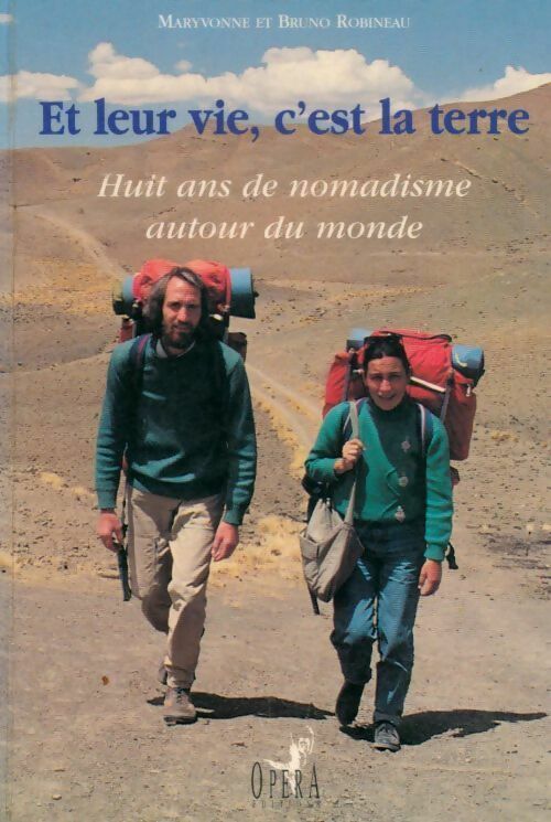 Livrenpoche : Et leur vie, c'est la terre. Huit ans de nomadisme autour du monde - Maryvonne Robineau - Livre