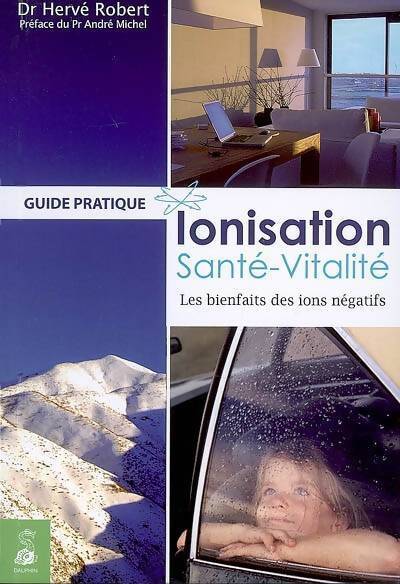 Ionisation, santé-vitalité. Les bienfaits des ions négatifs - Hervé Robert - Livre