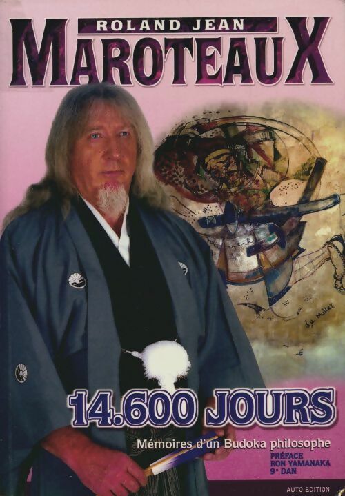 Livrenpoche : 14.600 jours. Mémoires d'un budoka philosophe - Roland Jean Maroteaux - Livre