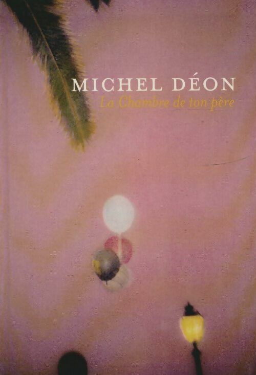 Livrenpoche : La chambre de ton père - Michel Déon - Livre