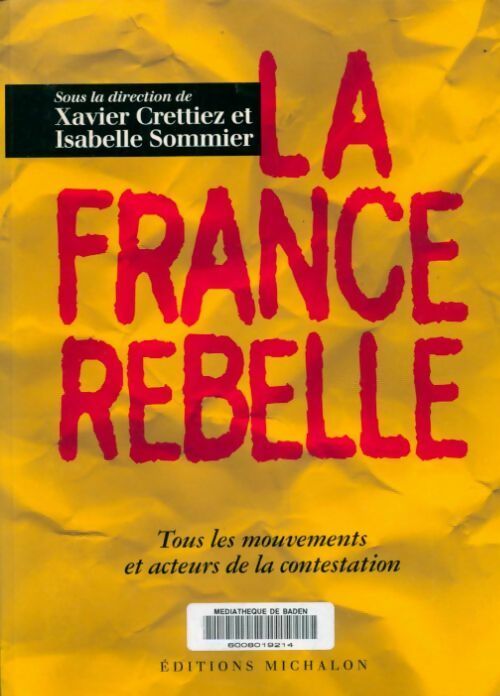 Livrenpoche : La France rebelle. Tous les mouvements et acteurs de la contestation - Xavier Crettiez - Livre