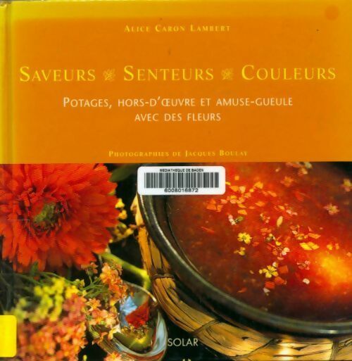 Livrenpoche : Potages hors-d'oeuvre et amuse-gueule avec des fleurs - Alice Caron Lambert - Livre