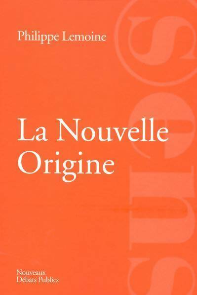 Livrenpoche : La nouvelle origine. La France matrice d'une autre modernité ? - Philippe Lemoine - Livre