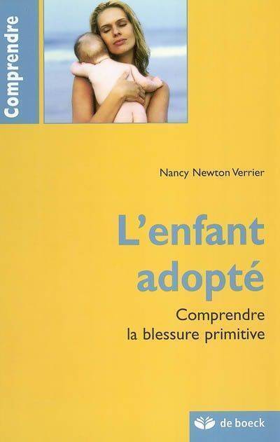 L'enfant adopté. Comprendre la blessure primitive - Nancy Newton Verrier - Livre