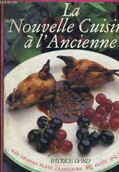 Livrenpoche : La nouvelle cuisine à l'ancienne - Patrice Dard - Livre