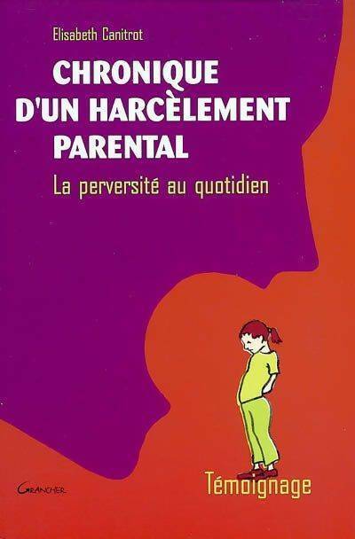 Livrenpoche : Chronique d'un harcèlement parental - Elisabeth Canitrot - Livre