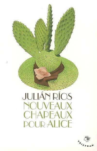 Livrenpoche : Nouveaux chapeaux pour Alice - Julian Rios - Livre