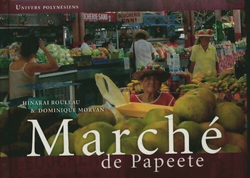 Livrenpoche : Marché de Papeete. Edition français-anglais-tahitien - Dominique Morvan - Livre