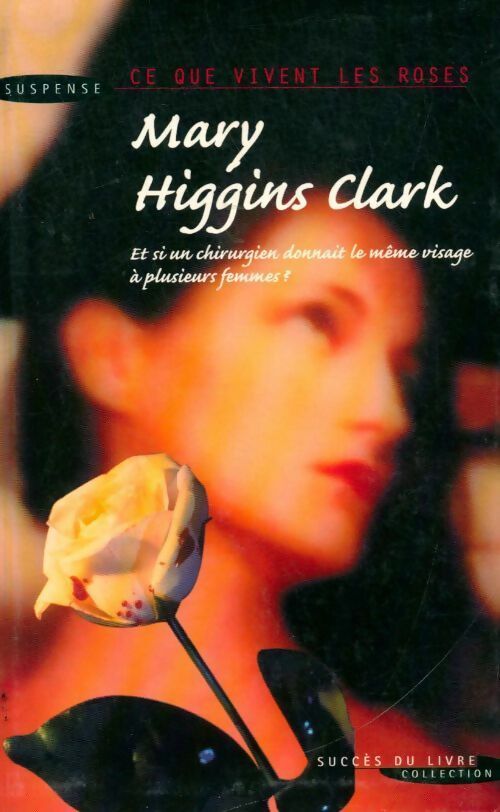Ce que vivent les roses - Mary Higgins Clark -  Succès du livre - Livre