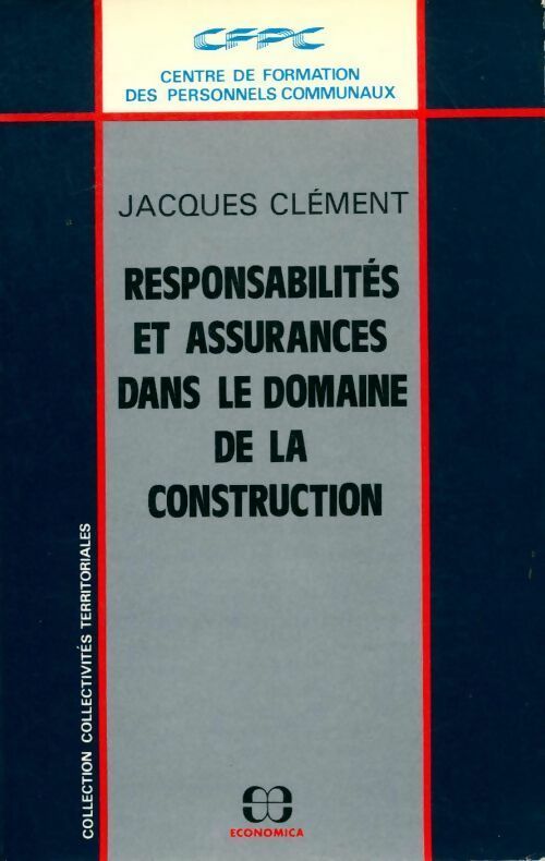Livrenpoche : Responsabilité et assurances dans le domaine de la construction - Jacques Clément - Livre