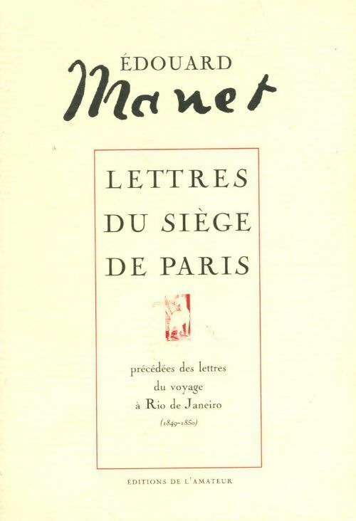 Livrenpoche : Lettres du siècle de Paris / Des lettres du voyage à rio de janeiro - Eduardo Manet - Livre
