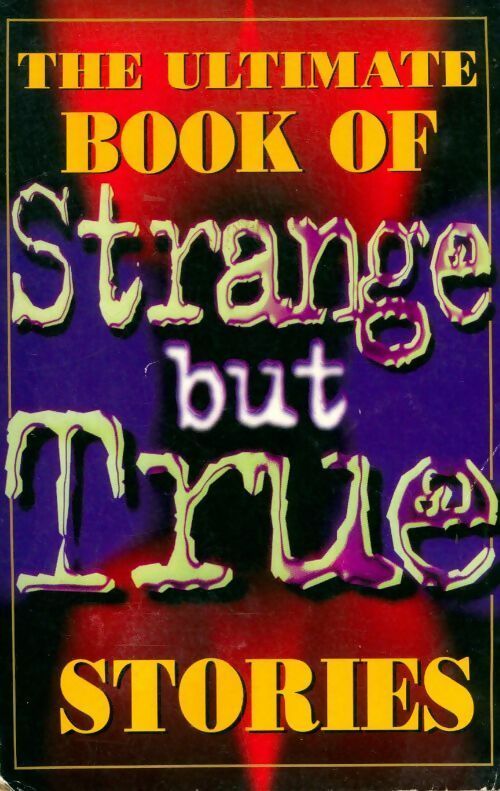 Livrenpoche : The ultimate book of Strange but true stories - Mike Flynn - Livre