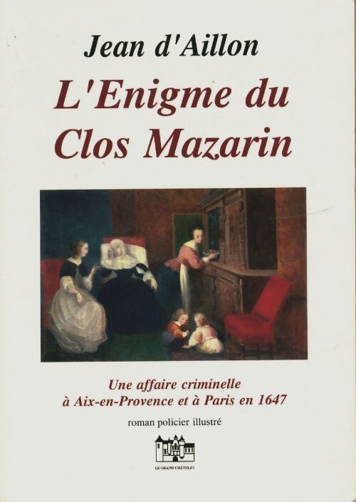 Les enquêtes de Louis Fronsac : L'énigme du clos Mazarin - Jean D'Aillon - Livre