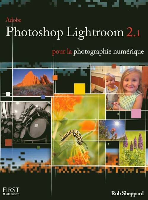Adobe Photoshop lightroom 2.1 - Rob Sheppard -  First interactive - Livre