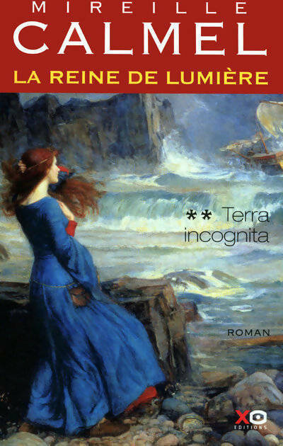 Livrenpoche : La reine de lumière Tome II : Terra incognita - Mireille Calmel - Livre